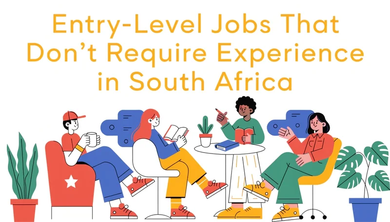 Entry-Level Jobs That Don’t Require Experience in South Africa