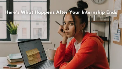 Here's What Happens After Your Internship Ends