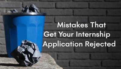 Mistakes That Get Your Internship Application Rejected