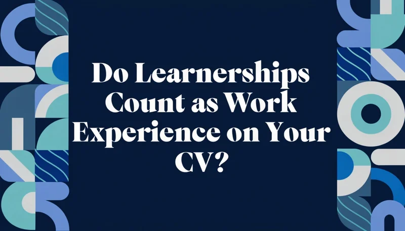 Do Learnerships Count as Work Experience on Your CV?